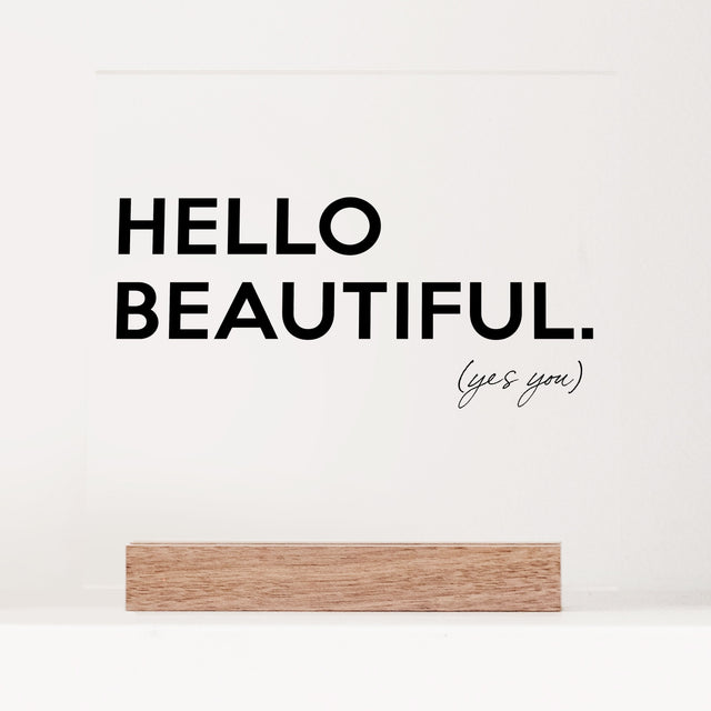 Acrylic Hello Beautiful Reminder
